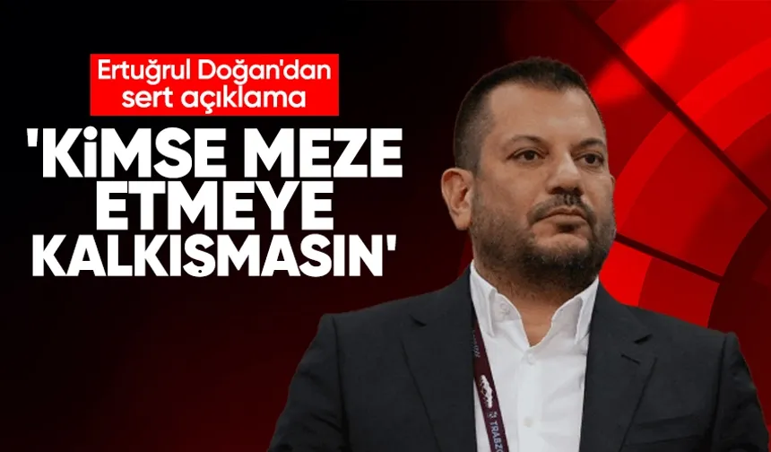 Trabzonspor Başkanı Doğan'dan sert açıklama: Trabzon ve taraftarını kimse meze yapmasın