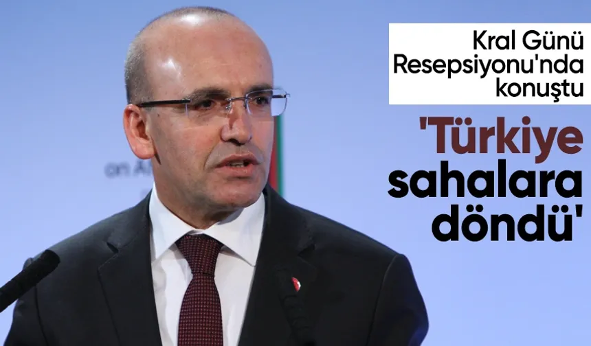 Hazine ve Maliye Bakanı Şimşek: Türkiye sahalara döndü