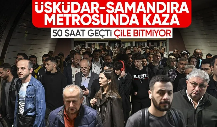 Üsküdar-Samamdıra Metrosu'ndaki kaza kaynaklı arıza 50 saattir giderilmedi