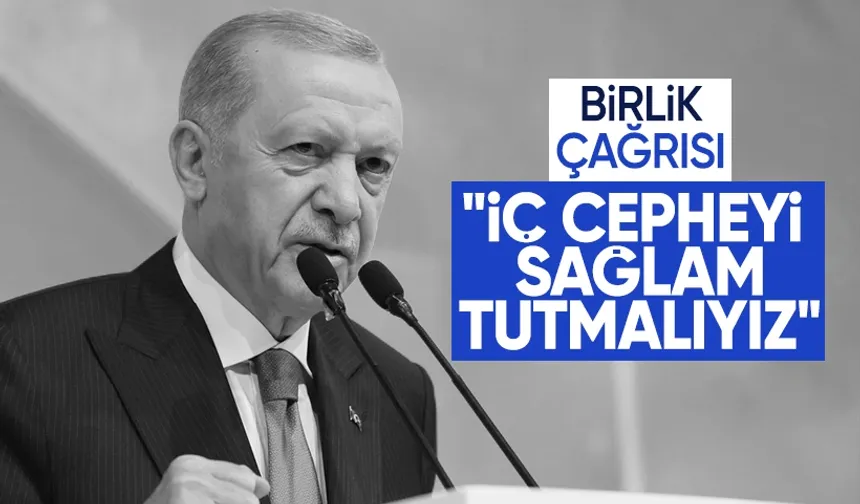 Cumhurbaşkanı Erdoğan: İç cepheyi sağlam tutalım