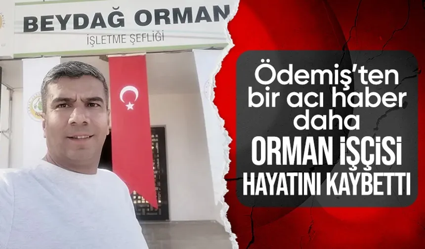 Ödemiş’ten Bir Acı Haber Daha: Yaralı Orman İşçisi Ragıp Şahin Hayatını Kaybetti