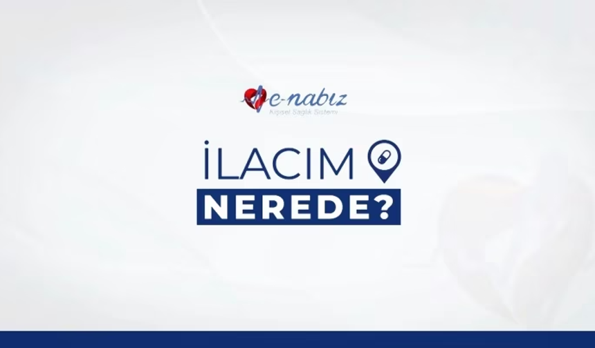 Eczane eczane dolaşma devri bitti! E-Nabız'a "ilacım nerede?" özelliği geldi